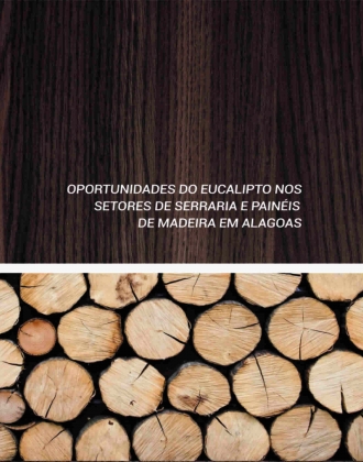 Oportunidades do Eucalipto nos setores de Serraria e Painéis de Madeira em Alagoas